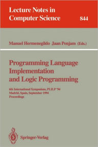 Title: Programming Language Implementation and Logic Programming: 6th International Symposium, PLILP '94, Madrid, Spain, September 14 - 16, 1994. Proceedings / Edition 1, Author: Manuel Hermenegildo