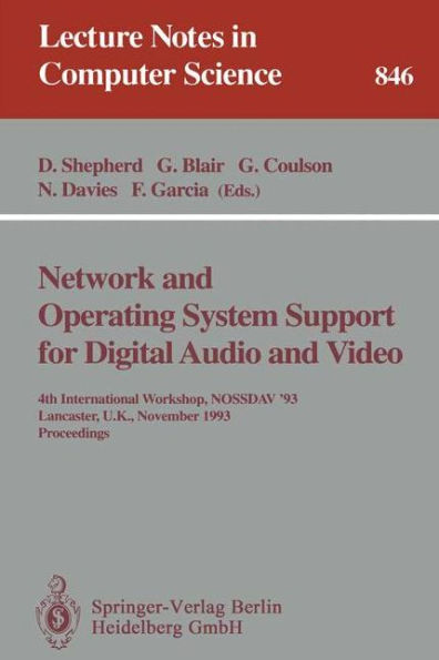 Network and Operating System Support for Digital Audio and Video: 4th International Workshop NOSSDAV '93, Lancaster, UK, November 3-5, 1993. Proceedings / Edition 1