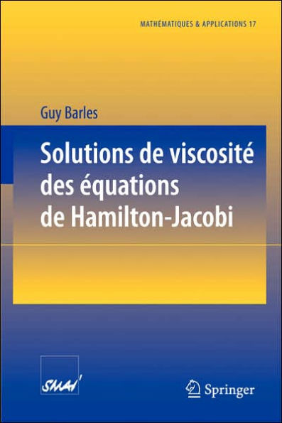 Solutions de viscositï¿½ des ï¿½quations de Hamilton-Jacobi / Edition 1