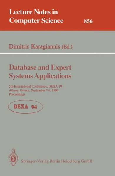 Database and Expert Systems Applications: 5th International Conference, DEXA'94, Athens, Greece, September 7 - 9, 1994. Proceedings / Edition 1