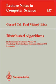 Title: Distributed Algorithms: 8th International Workshop, WDAG 1994, Terschelling, The Netherlands, September 29 - October 1, 1994. Proceedings, Author: Gerard Tel