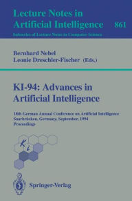 Title: KI-94: Advances in Artificial Intelligence: 18th German Annual Conference on Artificial Intelligence, Saarbrï¿½cken, September 18-23, 1994. Proceedings / Edition 1, Author: Bernhard Nebel