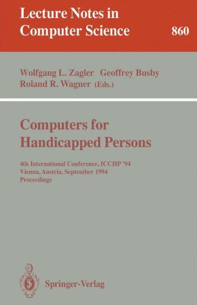 Computers for Handicapped Persons: 4th International Conference, ICCHP '94, Vienna, Austria, September 14-16, 1994. Proceedings / Edition 1