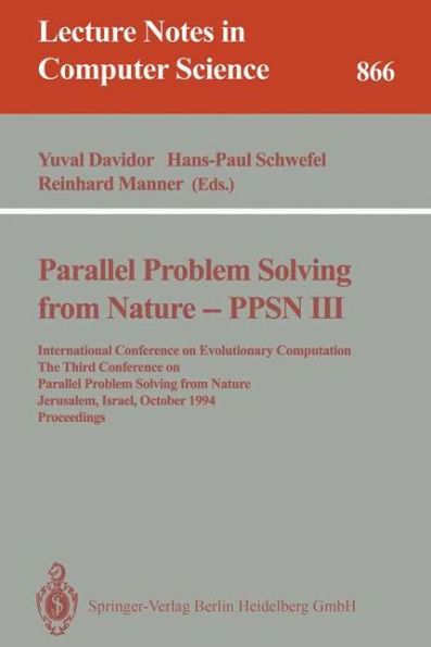 Parallel Problem Solving from Nature - PPSN III: International Conference on Evolutionary Computation. The Third Conference on Parallel Problem Solving from Nature, Jerusalem, Israel, October 9 - 14, 1994. Proceedings / Edition 1