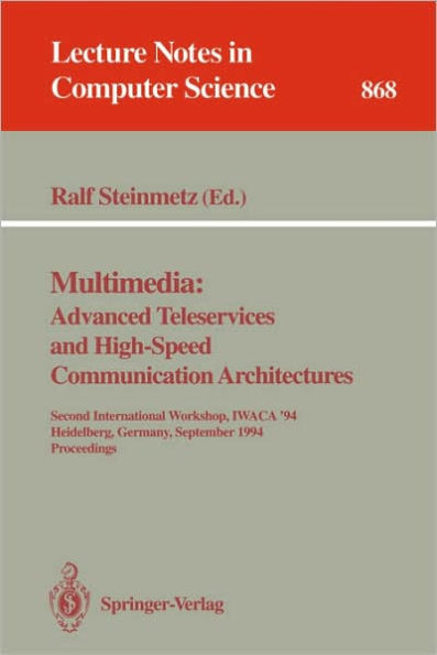 Multimedia: Advanced Teleservices and High-Speed Communication Architectures: Second International Workshop, IWACA '94, Heidelberg, Germany, September 26-28, 1994. Proceedings / Edition 1