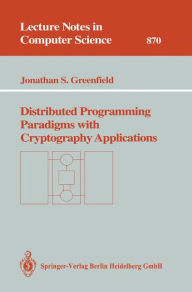 Title: Distributed Programming Paradigms with Cryptography Applications, Author: Jonathan S. Greenfield