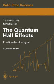 Title: The Quantum Hall Effects: Integral and Fractional / Edition 2, Author: Tapash Chakraborty