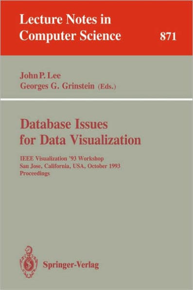 Database Issues for Data Visualization: IEEE Visualization '93 Workshop, San Jose, California, USA, October 26, 1993. Proceedings / Edition 1