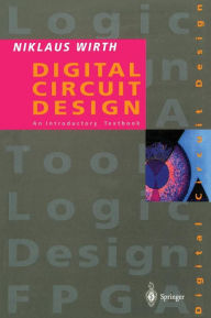 Title: Digital Circuit Design for Computer Science Students: An Introductory Textbook / Edition 1, Author: Niklaus Wirth