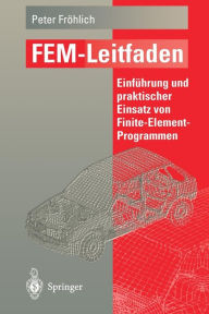 Title: FEM-Leitfaden: Einfï¿½hrung und praktischer Einsatz von Finite-Element-Programmen, Author: Peter Frïhlich