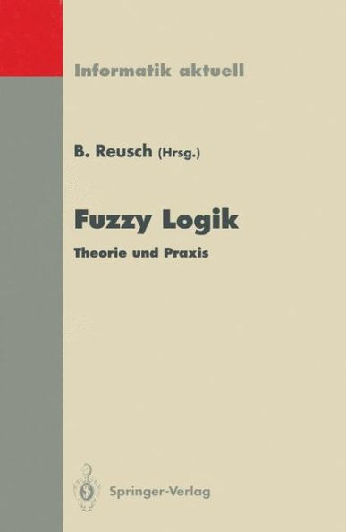 Fuzzy Logik: Theorie und Praxis 4. Dortmunder Fuzzy-Tage Dortmund, 6.-8. Juni 1994