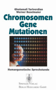 Title: Chromosomen, Gene, Mutationen: Humangenetische Sprechstunde, Author: Gholamali Tariverdian