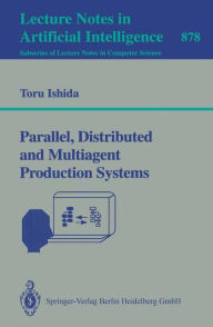 Title: Parallel, Distributed and Multiagent Production Systems, Author: Toru Ishida