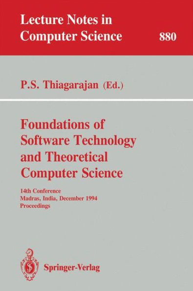 Foundations of Software Technology and Theoretical Computer Science: 14th Conference, Madras, India, December 15 - 17, 1994. Proceedings / Edition 1