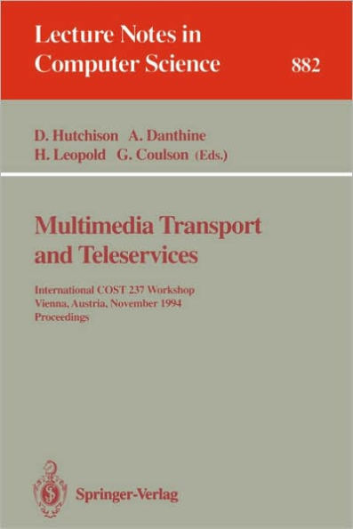 Multimedia Transport and Teleservices: International COST 237 Workshop, Vienna, Austria, November 13 - 15, 1994. Proceedings / Edition 1