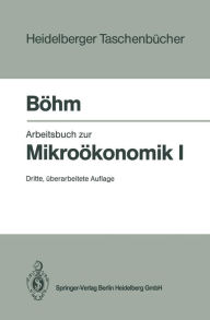 Title: Arbeitsbuch zur Mikroï¿½konomik I / Edition 3, Author: Volker Bïhm