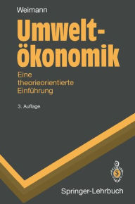 Title: Umweltï¿½konomik: Eine theorieorientierte Einfï¿½hrung / Edition 3, Author: Joachim Weimann