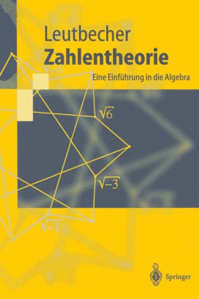 Zahlentheorie: Eine Einführung in die Algebra / Edition 1