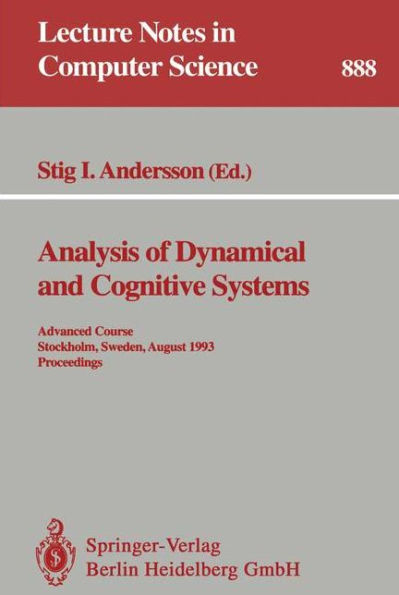 Analysis of Dynamical and Cognitive Systems: Advanced Course, Stockholm, Sweden, August 9 - 14, 1993. Proceedings / Edition 1