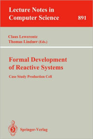 Title: Formal Development of Reactive Systems: Case Study Production Cell / Edition 1, Author: Claus Lewerentz