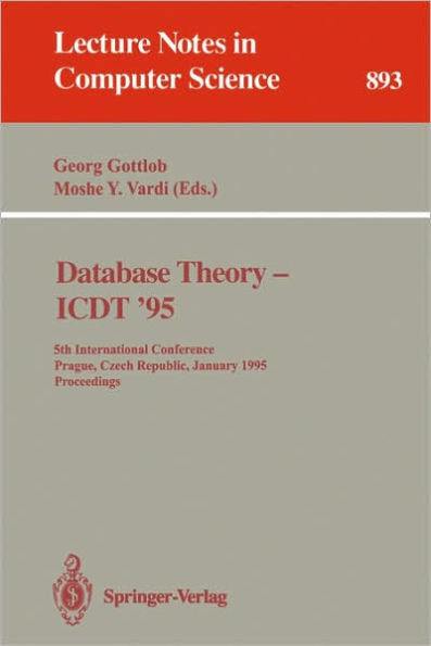 Database Theory - ICDT '95: 5th International Conference, Prague, Czech Republic, January 11 - 13, 1995. Proceedings / Edition 1