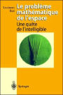 Le probleme mathematique de l'espace: Une quete de l'intelligible / Edition 1