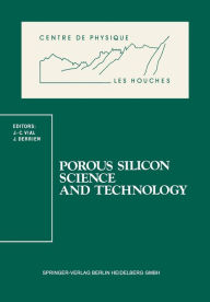 Title: Porous Silicon Science and Technology: Winter School Les Houches, 8 to 12 February 1994, Author: Jean-Claude Vial