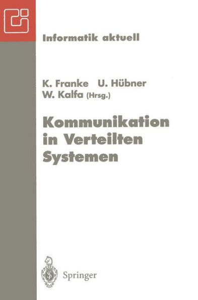 Kommunikation in Verteilten Systemen: Neue Lï¿½nder - Neue Netze - Neue Dienste. GI/ITG-Fachtagung Chemnitz-Zwickau, 22.-24. Februar 1995