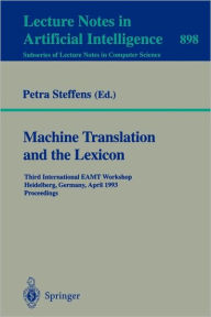 Title: Machine Translation and the Lexicon: Third International EAMT Workshop, Heidelberg, Germany, April 26-28, 1993. Proceedings / Edition 1, Author: Petra Steffens