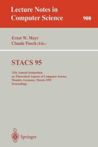 Title: STACS 95: 12th Annual Symposium on Theoretical Aspects of Computer Science, Munich, Germany, March 2-4, 1995. Proceedings / Edition 1, Author: Ernst W. Mayr