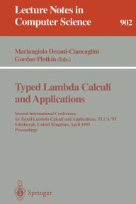 Title: Typed Lambda Calculi and Applications: Second International Conference on Typed Lambda Calculi and Applications, TLCA '95, Edinburgh, United Kingdom, April 10 - 12, 1995. Proceedings / Edition 1, Author: Mariangiola Dezani-Ciancaglini