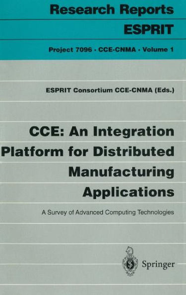 CCE: An Integration Platform for Distributed Manufacturing Applications: A Survey of Advanced Computing Technologies