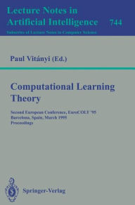 Title: Computational Learning Theory: Second European Conference, EuroCOLT '95, Barcelona, Spain, March 13 - 15, 1995. Proceedings / Edition 1, Author: Paul Vitanyi