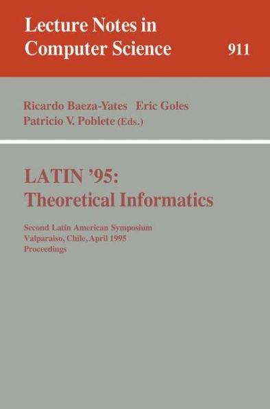 LATIN '95: Theoretical Informatics: Second Latin American Symposium, Valparaiso, Chile, April 3 - 7, 1995. Proceedings / Edition 1