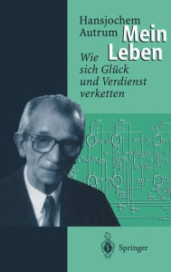 Title: Hansjochem Autrum: Mein Leben: Wie sich Glï¿½ck und Verdienst verketten, Author: Hansjochem Autrum