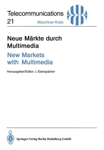 Neue Mï¿½rkte durch Multimedia / New Markets with Multimedia: Vortrï¿½ge des am 30. November und 1. Dezember 1994 in Mï¿½nchen abgehaltenen Kongresses / Proceedings of Congress Held in Munich, November 30 and December 1, 1994