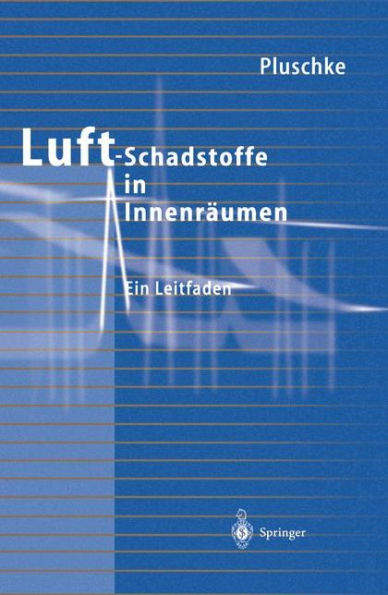 Luftschadstoffe in Innenrï¿½umen: Ein Leitfaden / Edition 1