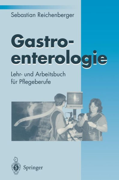 Gastroenterologie: Lehr- und Arbeitsbuch für Pflegeberufe