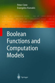 Title: Boolean Functions and Computation Models / Edition 1, Author: Peter Clote