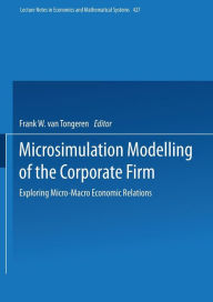 Title: Microsimulation Modelling of the Corporate Firm: Exploring Micro-Macro Economic Relations, Author: Frank W. van Tongeren