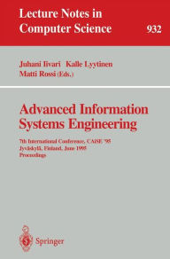 Title: Advanced Information Systems Engineering: 7th International Conference, CAiSE '95, Jyväskylä, Finland, June 12 - 16, 1995. Proceedings / Edition 1, Author: Juhani Iivari