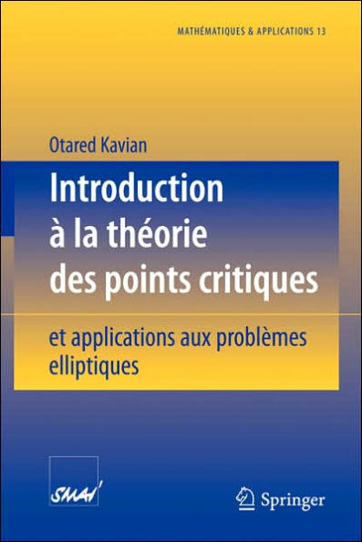 Introduction ï¿½ la thï¿½orie des points critiques: et applications aux problï¿½mes elliptiques / Edition 1