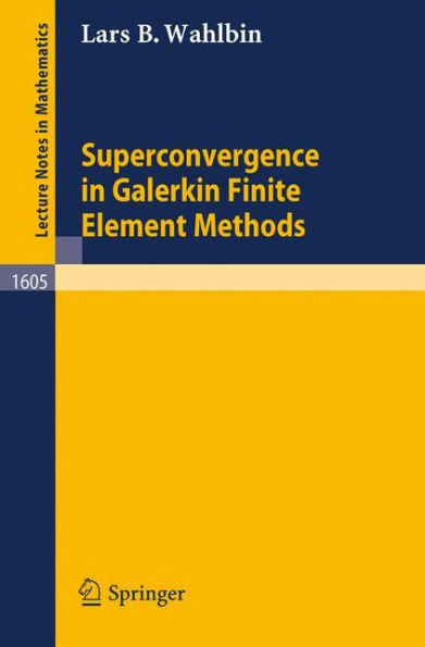 Superconvergence in Galerkin Finite Element Methods / Edition 1