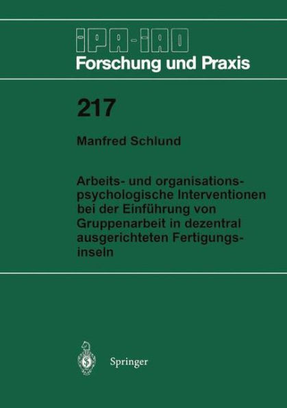 Arbeits- und organisationspsychologische Interventionen bei der Einfï¿½hrung von Gruppenarbeit in dezentral ausgerichteten Fertigungsinseln