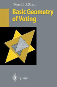 Title: Basic Geometry of Voting / Edition 1, Author: Donald G. Saari