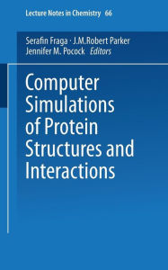 Title: Computer Simulations of Protein Structures and Interactions, Author: Serafin Fraga