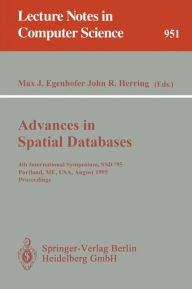 Title: Advances in Spatial Databases: 4th International Symposium SSD '95, Portland, ME, USA, August 6 - 9, 1995. Proceedings, Author: Max J. Egenhofer
