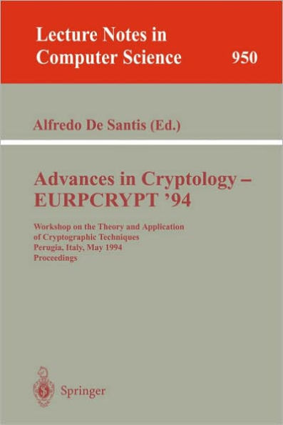 Advances in Cryptology - EUROCRYPT '94: Workshop on the Theory and Application of Cryptographic Techniques, Perugia, Italy, May 9 - 12, 1994. Proceedings