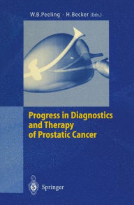 Title: Progress in Diagnostics and Therapy of Prostatic Cancer / Edition 1, Author: W.B. Peeling