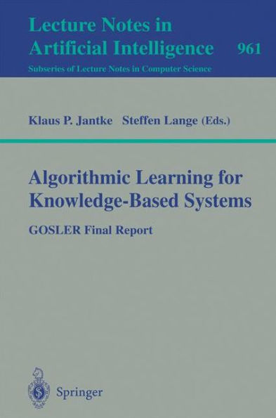 Algorithmic Learning for Knowledge-Based Systems: GOSLER Final Report / Edition 1